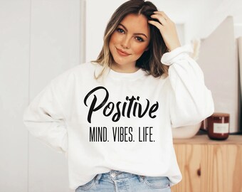 Positive Vibes Sweatshirt, Positivität Zitat Shirt, positives inspirierendes Shirt für sie, positives Sprichwort, positive Vibes T-Shirt, nur gute Vibes