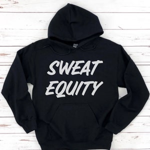 Workout Hoodie SWEAT EQUITY, Fitness Workout Gift for Her Him, Positive Motivational Shirt for Her Him,Workout Sweatshirt Shirt, Fitness Tee