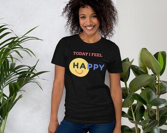 Positive Vibes TODAY I FEEL Happy Shirt, Self Care Shirt, Inspirational Shirt for Her, Positive Saying Tee, Love Yourself T-shirt,Good Vibes