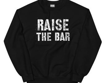 Sudadera de entrenamiento Elevar el listón, Regalo de entrenamiento físico para ella, Camisa motivacional positiva para ella, Camisa de fitness, Camiseta de levantamiento