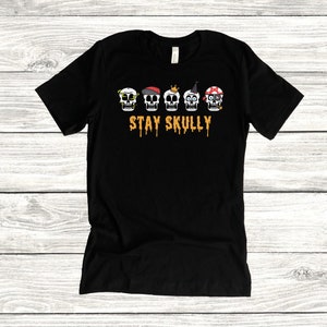 Skull Shirt - Stay Skully Shirt - Happy Halloween Shirt – Skull Halloween Shirt - Women&#39;s Halloween Shirt - Men&#39;s Halloween Shirt
