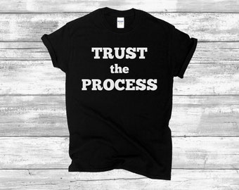 Workout Shirt Trust the Process- Inspirational Shirt–Fitness shirt- Fitness Gift for him her- Womans Inspirational Shirt- Motivational Shirt
