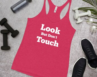 Fitness Tank Racerback LOOK BUT DON'T Touch, Workout Tank Top, Workout Shirt for Woman,Fitness Gift Tank For Her,Funny Workout Shirt for Her