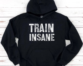 Felpa con cappuccio da allenamento Train Insane, Regalo di allenamento fitness per Lui Lei, Camicia motivazionale positiva per Lui Lei, Felpa da allenamento, Felpa con cappuccio Fitness