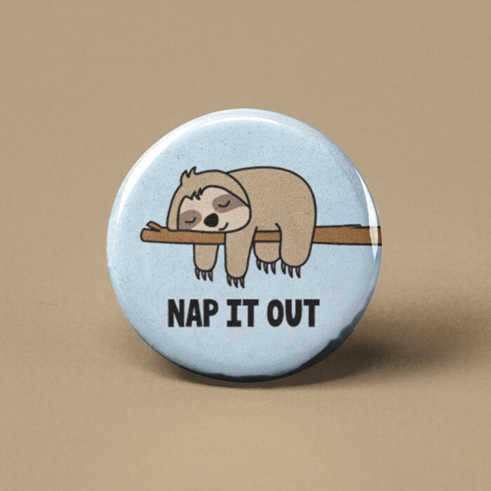 Nap It Out- Sloth Pinback Button