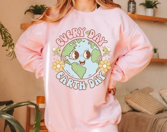 Cute Earth Day Sweater Crewneck Sweatshirt Every Day Earth Day Nature Lover Gift Mother Earth
