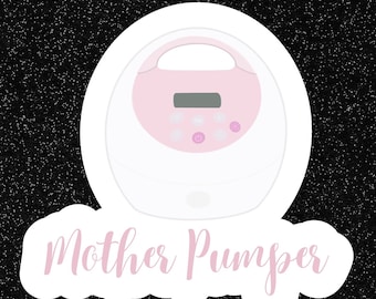 Funny breastfeeding mama sticker exclusively pumping spectra breast pump die cut gift for mom gifts for her funny stickers