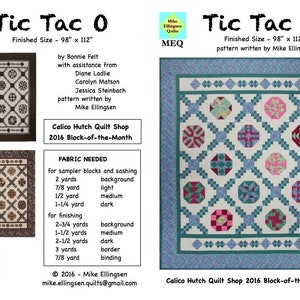 May include: A quilt pattern called "Tic Tac 0" with a finished size of 98 inches by 112 inches. The pattern is written by Mike Ellingsen and is part of the Calico Hutch Quilt Shop's 2016 Block-of-the-Month series. The pattern features a colorful quilt with a variety of geometric shapes and designs.