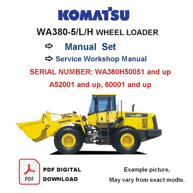 May include: A yellow Komatsu WA380-5/L/H wheel loader. The image includes text that reads "Manual Set" and "Service Workshop Manual". The serial number is WA380H50051 and up, A52001 and up, 60001 and up. A PDF digital download is also shown.
