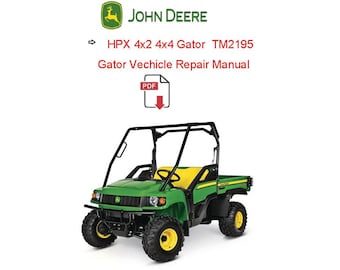 John Deere HPX 4x2 4x4 Gator Utility Vechicle Service Repair Technical Manual TM2195 PDF Download