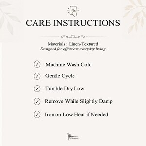 May include: A white informational card titled CARE INSTRUCTIONS with a hand icon. It lists linen-textured materials and five steps: Machine Wash Cold, Gentle Cycle, Tumble Dry Low, Remove While Slightly Damp, and Iron on Low Heat if Needed.