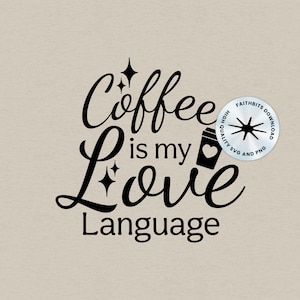 Coffee Is My Love Language SVG: Funny Coffee Quote (Digital Download)