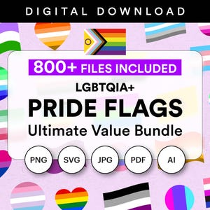 May include: Digital download graphic bundle featuring LGBTQIA+ Pride Flags. The image includes various Pride flags in different shapes and colors, with the text "800+ FILES INCLUDED" and "PRIDE FLAGS Ultimate Value Bundle". File formats include PNG, SVG, JPG, PDF, and AI.