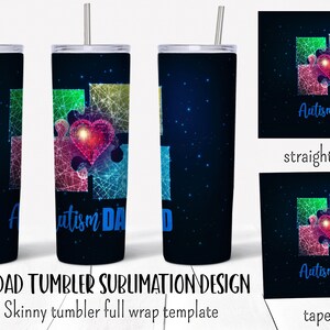 May include: A 20 ounce skinny tumbler sublimation design template featuring a blue, green, yellow, and red puzzle piece with a heart in the center. The text "Autism Dad" is written in blue below the puzzle piece. The design is on a black background with a starry night effect.