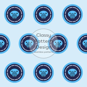 May include: A seamless pattern design with repeating circular illustrations. Each circle features a manatee face and the text "Just a girl who loves manatees." The design uses blue and white on a light blue background. The words "Classy Pattern Design" are also present.