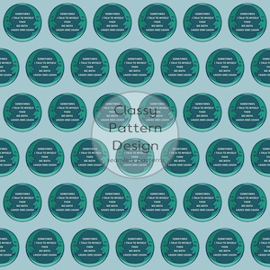 Puede incluir: Diseño de patrón sin costuras con círculos verde azulado repetidos con el texto "Sometimes I talk to myself then we both laugh and laugh." El diseño también incluye las palabras "Classy Pattern Design seamless patterns."