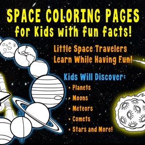 May include: A poster with the text "SPACE COLORING PAGES for Kids with fun facts!" features a space shuttle, planets, and a comet. The text "Little Space Travelers Learn While Having Fun!" is also included.