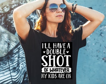 Mom T shirt, Mom tshirt, Funny mom shirt, Funny women's tshirt, Mom tees, I'll have whatever my kids are on Tshirt, Mom funny Tees, Funny T.