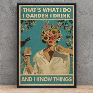 That&#39;s What I Do I Garden I Drink And I Knows Things Retro Metal Aluminum Tin Sign Vintage, Girl Vintage Poster, Garden Decor, Gift Garden