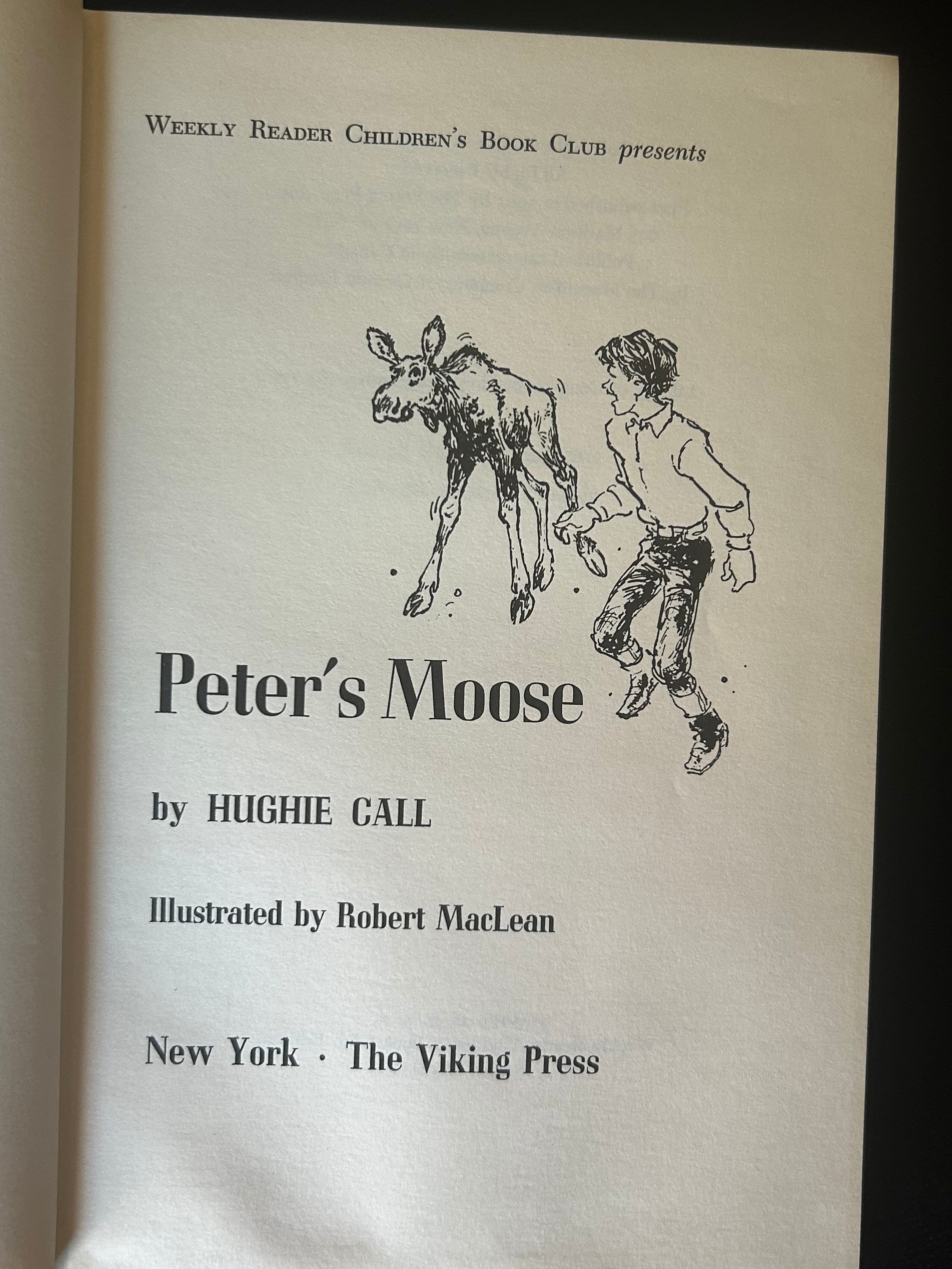 Peter’s Moose - Hardcover Book - by Hughie Call - Copy 1961 - Pub ...