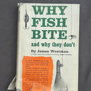 Why Fish Bite (…and why they don’t) - Hardcover Book - By James Westman - Copyright 1961 - Good Condition w/ Sleeve - A Classic Outdoor Gem!