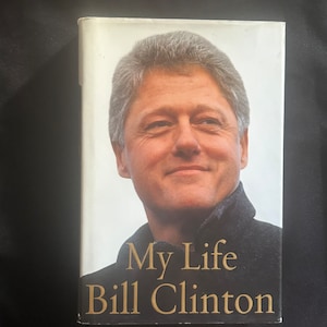 Bill Clinton, My Life - by Alfred A. Knopf - Hardcover Book - First Edition - Copyright 2004 - Pub. Borzoi - Great Condition - Vintage Gem