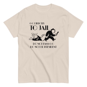 Go Directly To Jail Anti Trump Shirt, Do Not Pass Go, Do Not Be President