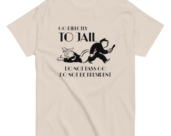 Camiseta anti Trump Ir directamente a la cárcel, No pases, No seas presidente