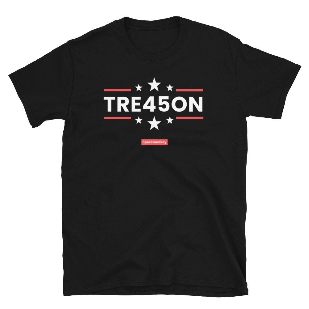 Trump Treason 45 -  Unisex T-Shirt, Anti-Trump Shirt, Lock Him Up, Dump Trump Shirt