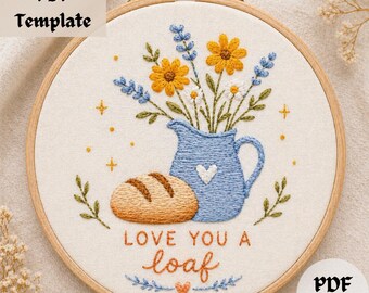 Love You A Loaf Embroidery Pattern, Bread Lover Hand Embroidery PDF, Cute Baking Quote Design, Floral Kitchen Hoop Template DIY Gift