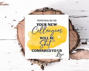 Personalised Leaving Job Card, New Job Good Luck Card, Sorry Your Leaving Gift, Funny Cards, Work Colleague Leaving Gift, Sarcastic Card
