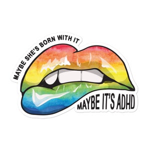 ADHD Pride Sticker; Maybe She&#39;s Born with It, Maybe it&#39;s ADHD