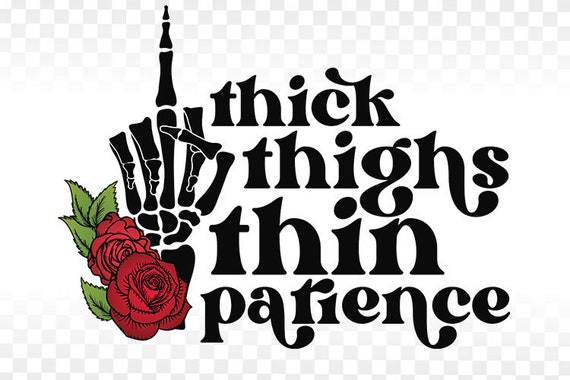 Thick Thighs Thin Patience PNG Funny Png Middle Finger | Etsy