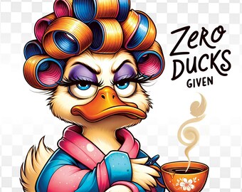 Funny Sarcastic Duck PNG, Zero Ducks Given Design (Digital Download)