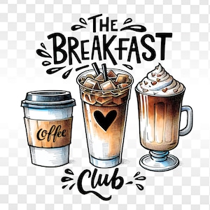 The Breakfast Club PNG | Coffee Sublimation PNG | Popular Trendy Png Shirt Designs | DTF Sublimation | Iced Coffee Latte