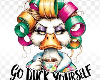 Sarcasm Quote sublimation png, Sarcastic sublimation, Funny PNG Files, Sarcastic PNG, Funny PNG, Go Duck Yourself Funny Sublimation Design