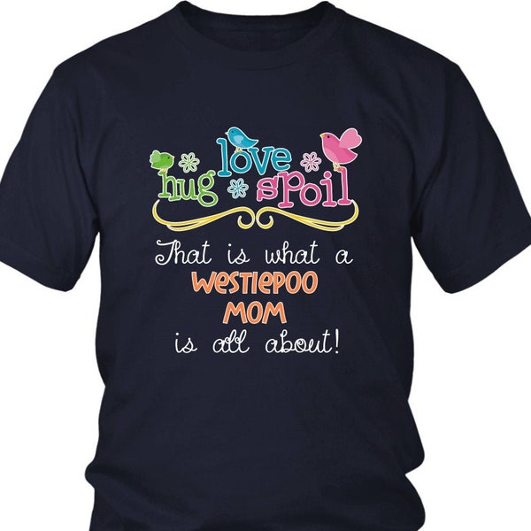 Westiepoo Mom Shirt, Westiepoo Mom T-Shirt, Gift for Westiepoo Lovers, Westiepoo Mom Gift, Dog Mom Gift