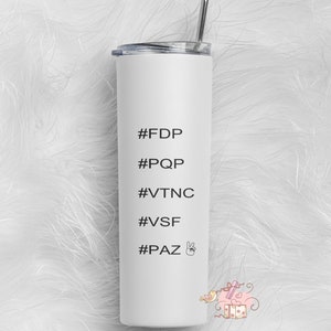 May include: White stainless steel tumbler with a black straw and black text that reads: #FDP #PQP #VTNC #VSF #PAZ with a peace sign.