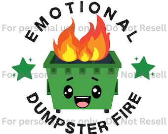 Emotional Dumpster Fire SVG/PNG: Sublimation Design (Digital Download)