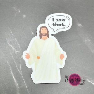 Funny Jesus sticker, Jesus sticker i saw that, funny Jesus Christ