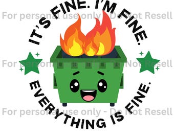 It's Fine Dumpster Fire SVG/PNG - Sublimation Design