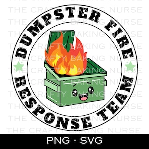 Puede incluir: Gráfico circular con el texto "DUMPSTER FIRE RESPONSE TEAM" que rodea un contenedor de basura verde con llamas y una cara sonriente. La imagen incluye el texto "PNG - SVG".