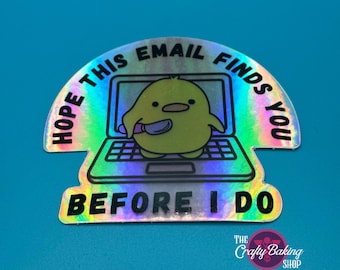 Hope This Email Finds You Before I Do Sticker | Funny Work Sticker | Office Humor | Holographic Vinyl Sticker | Email Anxiety