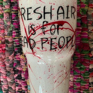 Morbid Podcast Tumbler, True Crime Podcast Tumbler, Fresh air is for dead people