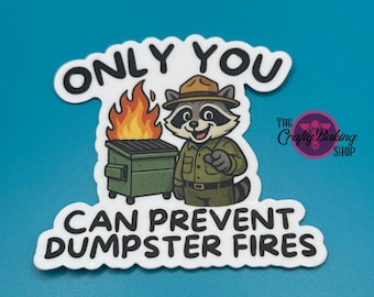Only You Can Prevent Dumpster Fires Sticker | Funny Raccoon Sticker | Sarcastic Humor | Chaos Manager | Overwhelmed Adult | Waterproof Vinyl