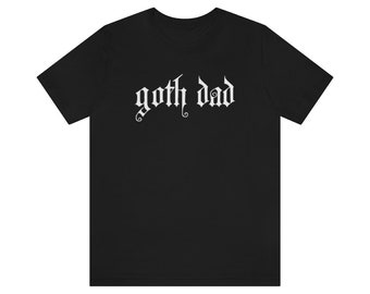 goth dad quote black white t-shirt, fathers day gift for gothic alternative spooky parents, punk baby present, halloween lover shirt