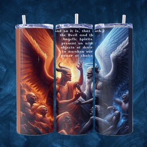 May include: A tumbler with a graphic of an angel and a devil with wings, surrounded by people. The text reads "And so it is, that both the Devil and the Angelic Spirits present us with objects of desire to awaken our power of choice."