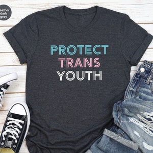 Protect Trans Youth Shirt, Trans Awareness T-Shirt, LGBTQ Rights T Shirt, Trans Pride Shirt, Support Trans Youth Shirt, LGBTQ Pride T-Shirt