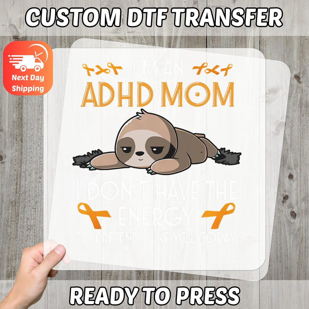 Adhd Sloth ADHD Mom Sloth Humor Iron-on Decal, Funny Parenting Heat Press, Mental ...