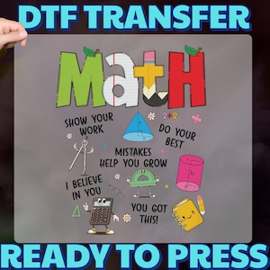 May include: A DTF transfer featuring the word "Math" in green, white, and red, with apple-shaped accents. The design includes math-related illustrations and phrases like "Show Your Work" and "Do Your Best". The text "Ready to Press" is at the bottom.